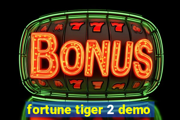 fortune tiger 2 demo